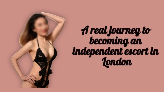 A real journey to becoming an independent escort